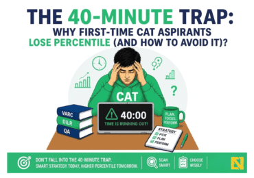 The 40-Minute Trap: Why First-Time CAT Aspirants Lose Percentile (and How to Avoid It)?